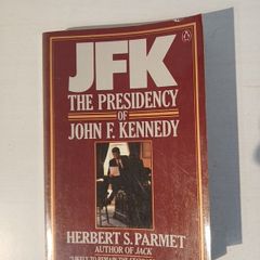 JFK - The Presidency of John F. Kennedy by Herbert S. Parmet