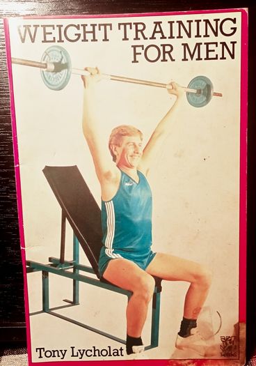 1985. Weight Training For Men. Tony Lycholat.