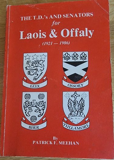 Laois and Offaly  TD and Senators 1921 to 1986