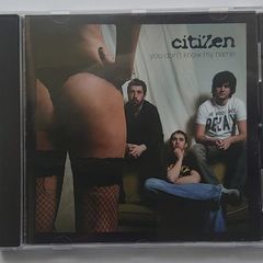 Citizen - You Don't Know My Name - CD