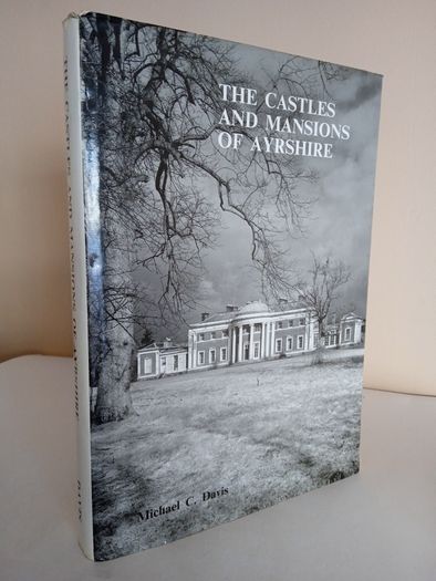 The Castles and Mansions of Ayrshire by Michael C. Davis (Signed by the Author) (RB231)