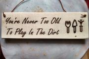 Never Too Old To Play In The Dirt