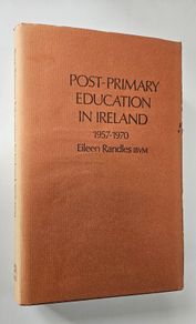 Post Primary Education in Ireland 1957 to 1970 - Irish Education History Book
