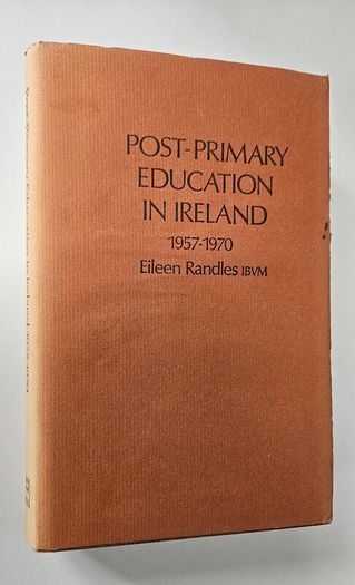 Post Primary Education in Ireland 1957 to 1970 - Irish Education History Book