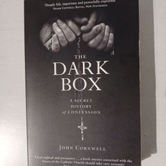 The Dark Box - A Secret History of Confession by John Cornwell