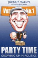 Party Time - Growing Up In Politics - Johnny Fallon