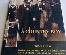 A country boy. Stories and reminiscences of a young man's journey from Mullingar to 1930's Dublin.