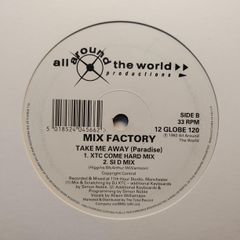 Mix Factory - Take Me Away - All Around The World Records - Proper XTC Come HARD Mix INCLUDED!
