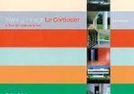 Walking Through Le Corbusier - A Tour Of His Masterworks