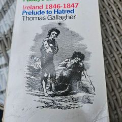 Ireland 1846-1847. Prelude To Hatred. By Thomas Gallagher. Paperback In Good Condition.  See Photos For Same.