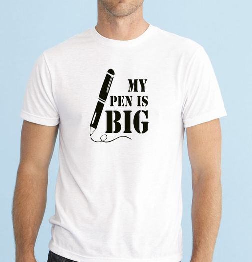 My Pen is big T-shirt tee top shirt