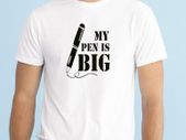 My Pen is big T-shirt tee top shirt