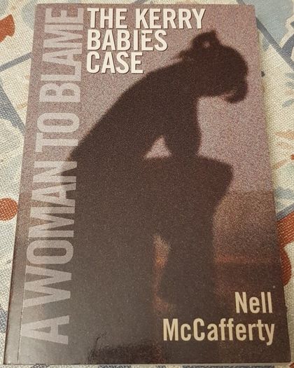 A Woman To Blame: The Kerry Babies Case by Nell McCafferty