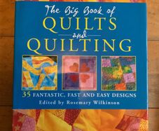 The Big Book of Quilts and Quilting: 35 Fantastic, Fast and Easy Designs Hardcover by Rosemary Wilkinson (Editor) 5.0 out of 5 stars