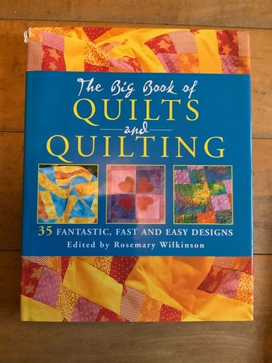 The Big Book of Quilts and Quilting: 35 Fantastic, Fast and Easy Designs Hardcover by Rosemary Wilkinson (Editor) 5.0 out of 5 stars