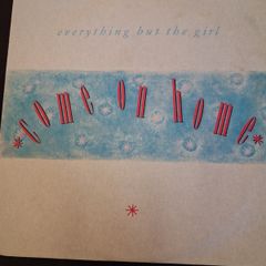 Everything but The Girl - Come on Home - 1986 7" vinyl