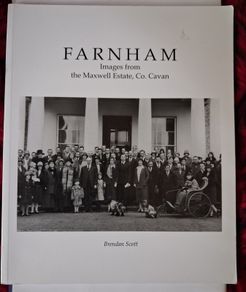 FARNHAM / Images from the Maxwell Estate, Co. Cavan / 1860 - 1950 / 2010