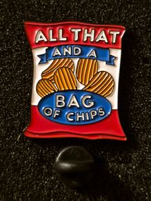 All that and a bag of chips , pin back badge.
