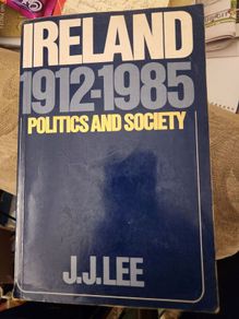 Ireland 1912 - 1985. Politics And Society. By J J Lee. First Edition Paperback In Good Condition.  754vpages.