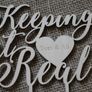 Custom Cake Topper Keeping it Real Personalized YOUR ENGRAVER Wedding Anniversary Save the date Cake Topper Laser Cut HandMade Ireland Image 3