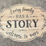 Every Family Has A Story Welcome To Ours - Wooden Sign Image 2