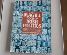 26 Counties On Irish Politics 1930's to 1980's Old Book Of The Magill Book Of Irish Politics , The Parties , The Election's The Photographs Of Sixty Years , Incorporating Election's To 81 By Vincent Brown