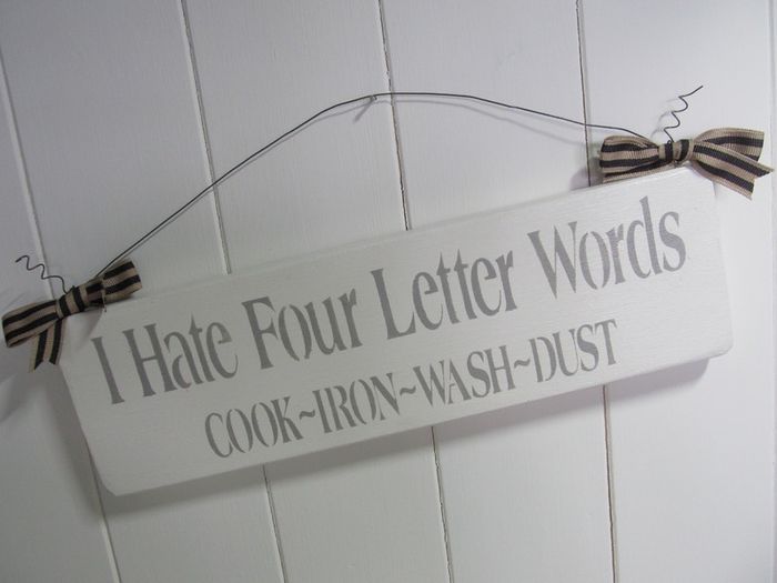 Handmade Plaque "I Hate Four Letter Words" Cook - Iron - Wash - Dust