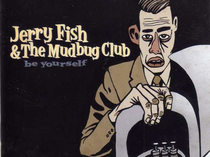 Be Yourself - Jerry Fish And The Mudbug Club.