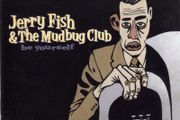 Be Yourself - Jerry Fish And The Mudbug Club.
