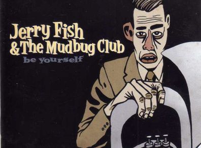 Be Yourself - Jerry Fish And The Mudbug Club.