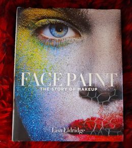 Face Paint / The Story of Makeup / Lisa Eldridge / 2015