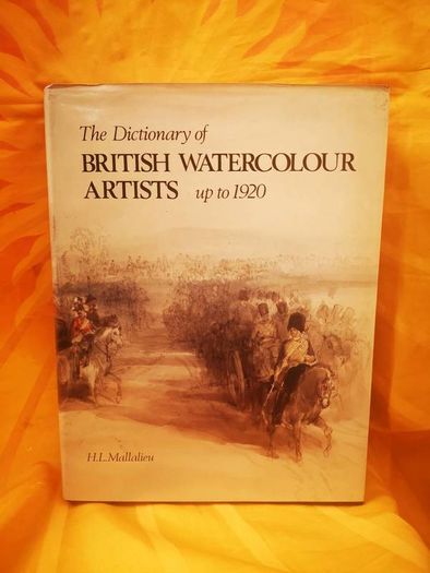 The dictionary of British watercolour artists up to 1920  by Huon Mallalieu