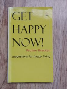 Get Happy Now! by Pauline Bracken
