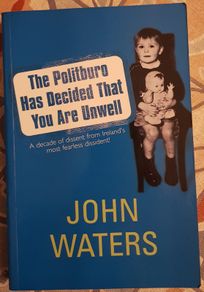 The Politburo Has Decided That You Are Unwell by John Waters