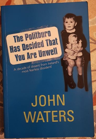 The Politburo Has Decided That You Are Unwell by John Waters
