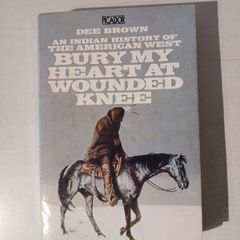 Bury My Heart At Wounded Knee by Dee Brown