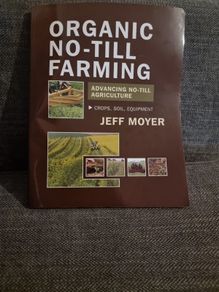 Organic No-Till Farming: Advancing No-Till Agriculture: Crops, Soil, Equipment