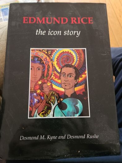Edmund Rice The Icon Story. By Desmond M. Kyne And Desmond Rushe. First Edition Large Volume Hardback With Dustjacket In Good Condition.