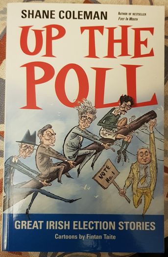 Up The Poll: Great Irish Election Stories by Shane Coleman
