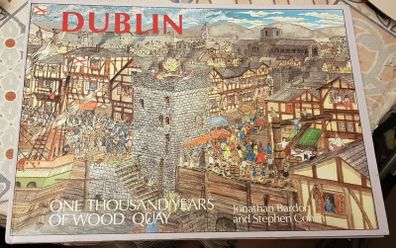 Dublin: One Thousand Years Of Wood Quay by Jonathan Bardon and Stephen Conlin