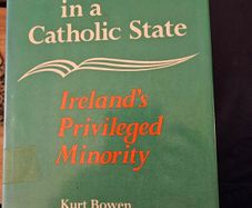 Protestants In A Catholic State. Irelands Privileged Minority.  By Kurt Bowen. Hardback With Dustjacket In Good Condition. See Photos For Same.