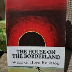 The House on the Borderland - William Hope Hodgson