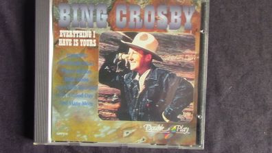 Bing Crosby - Everything I  Have Is Yours CD
