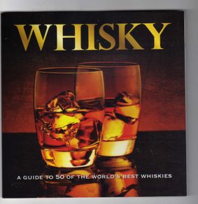 Whisky - A Guide To 50 Of The World's Best Whiskies (Whiskeys)