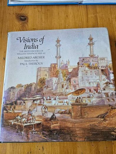 Visions Of India. The Sketchbooks Of William Simpson. 1859-62. First Edition Large Volume Hardback With Dustjacket In Good Condition.  See Photos For Same.