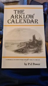 The Arklow Callender.  By P. J. Power. A Chronicle Of Events From Earliest Times To 1900 A.d. Paperback In Very Good Condition. .