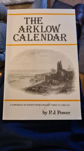 The Arklow Callender.  By P. J. Power. A Chronicle Of Events From Earliest Times To 1900 A.d. Paperback In Very Good Condition. .