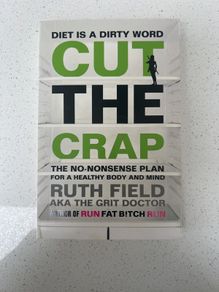 Cut The Crap - by Ruth Field the Grit Doctor - paperback