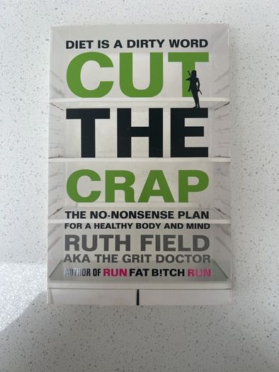 Cut The Crap - by Ruth Field the Grit Doctor - paperback