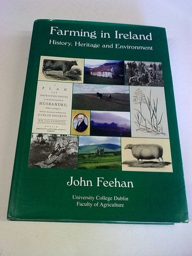 Farming in Ireland History Heritage and Environment by John Feehan Irish history